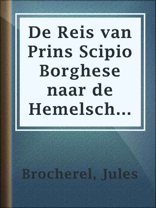 Title details for De Reis van Prins Scipio Borghese naar de Hemelsche Bergen by Jules Brocherel - Available